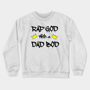 RAP GOD with a DAD BOD Crewneck Sweatshirt